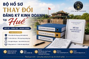 Bộ hồ sơ thay đổi đăng ký kinh doanh tại Huế